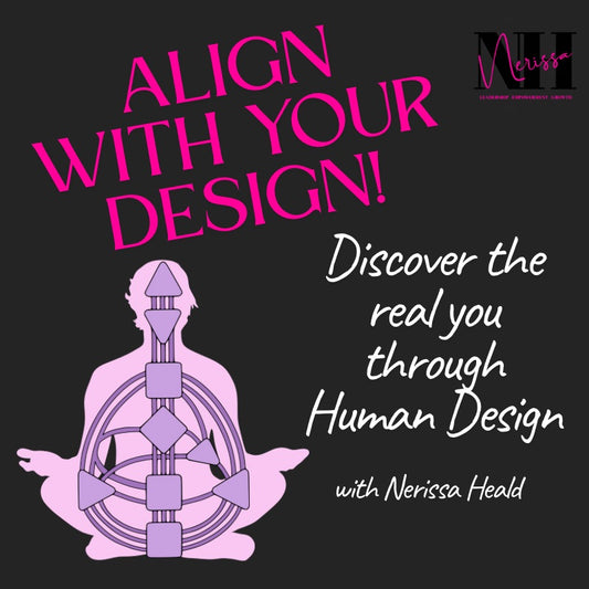 ALIGN WITH YOUR DESIGN! - Discover the real you through Human Design 121